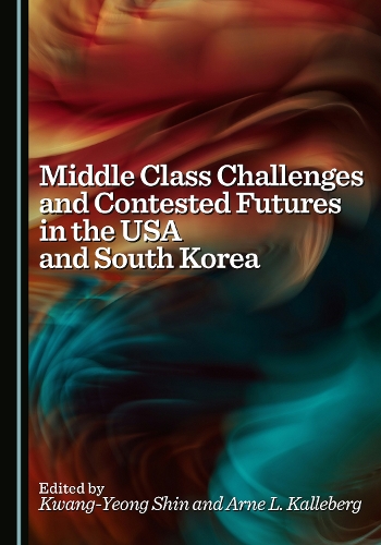 Middle Class Challenges and Contested Futures in the USA and South Korea
