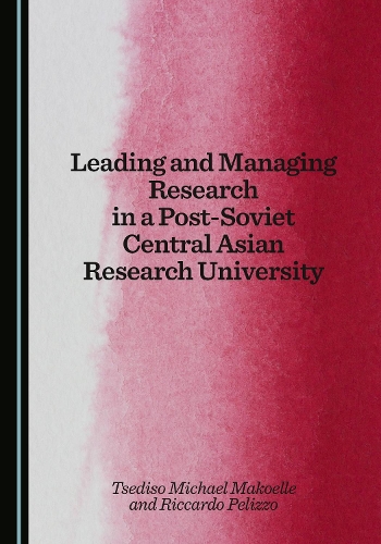 Leading and Managing Research in a Post-Soviet Central Asian Research University