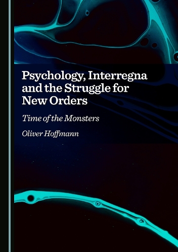 Psychology, Interregna and the Struggle for New Orders
