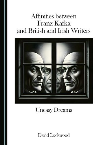 Affinities between Franz Kafka and British and Irish Writers