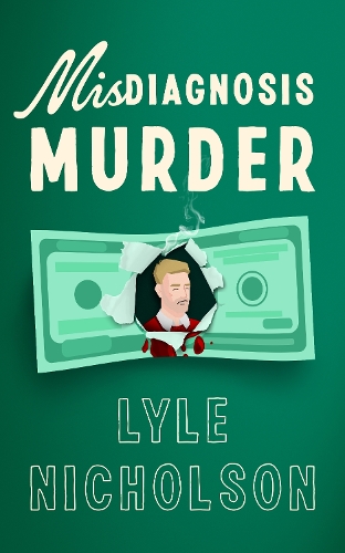 Misdiagnosis . . . Murder
