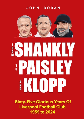 From Shankly To Paisley And Klopp