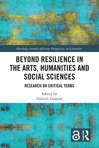 Beyond Resilience in the Arts, Humanities and Social Sciences