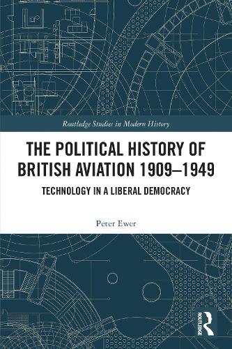 The Political History of British Aviation 1909–1949