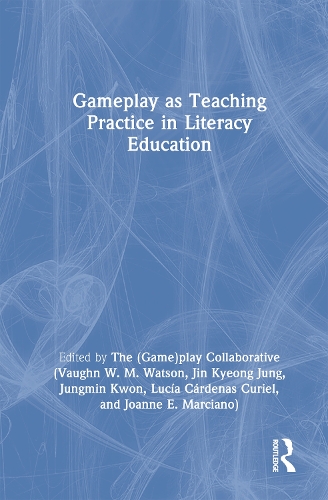 Gameplay as Teaching Practice in Literacy Education