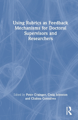 Using Rubrics as Feedback Mechanisms for Doctoral Supervisors and Researchers