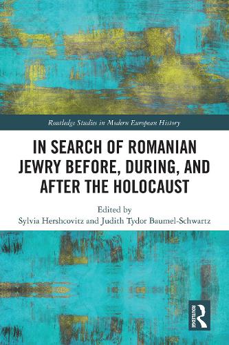 In Search of Romanian Jewry Before, During, and After the Holocaust