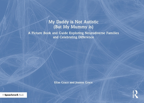 My Daddy is Not Autistic (But My Mummy is)
