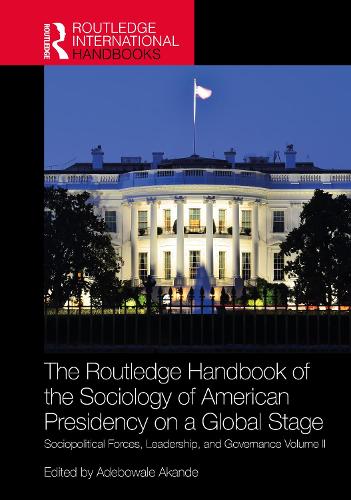 Routledge Handbook of the Sociology of American Presidency on a Global Stage
