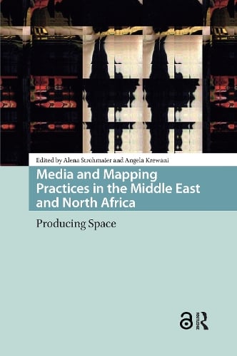 Media and Mapping Practices in the Middle East and North Africa