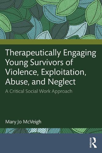 Therapeutically Engaging Young Survivors of Violence, Exploitation, Abuse, and Neglect