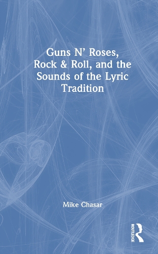 Guns N’ Roses, Rock & Roll, and the Sounds of the Lyric Tradition