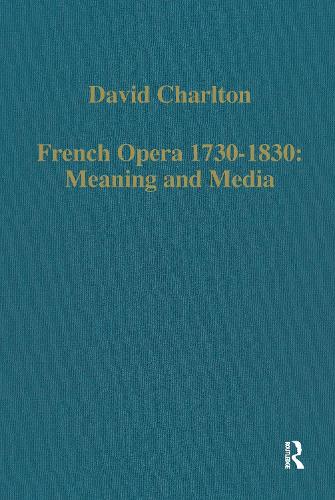 French Opera 1730–1830: Meaning and Media
