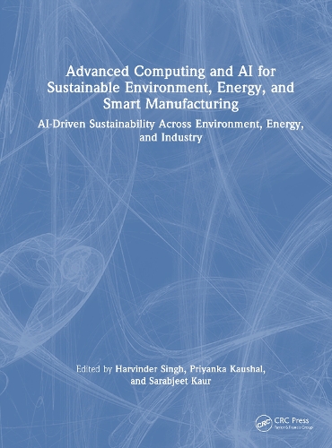Advanced Computing and AI for Sustainable Environment, Energy, and Smart Manufacturing