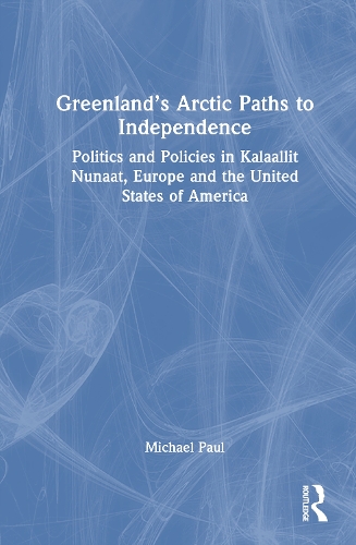 Greenland’s Arctic Paths to Independence