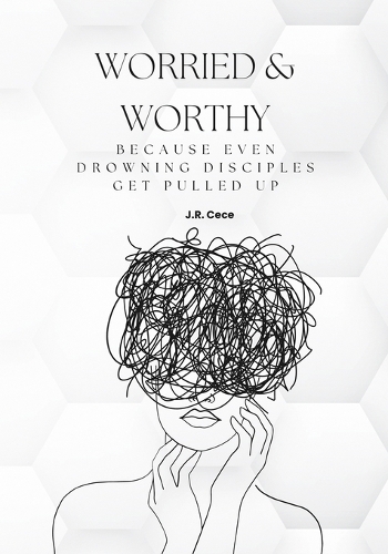 Worried & Worthy!