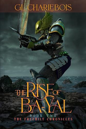 The Rise of Ba-Yal, Book Two of The Freehilt Chronicles