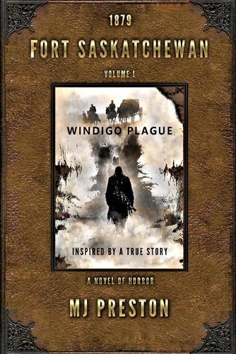 WINDIGO PLAGUE - Fort Saskatchewan Volume I