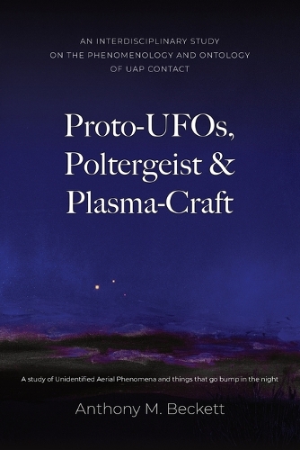 Proto-UFOs, Poltergeist & Plasma-Craft