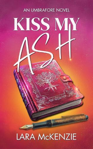 Kiss My Ash: A paranormal fantasy with chaos and heart