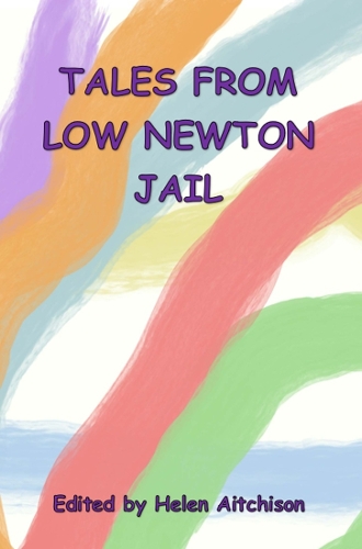 Tales from Low Newton Jail