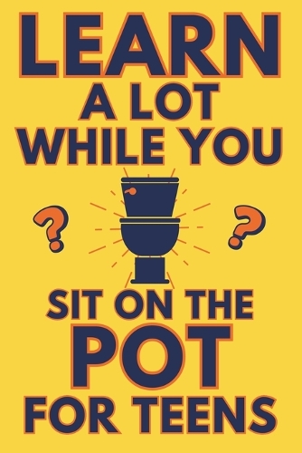 Learn A Lot While You Sit On The Pot For Teens