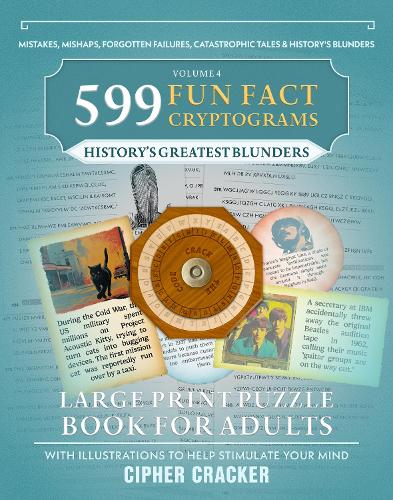 599 Fun Fact Cryptograms (History's Greatest Blunders Edition), Large Print Puzzle Book for Adults