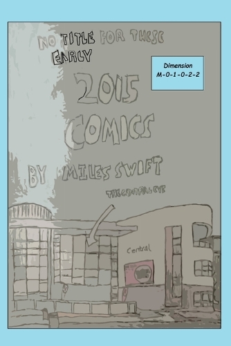 No Title For These Early 2015 Comics (Miles Swift's Extended Time Travel Edition - Good Ending)