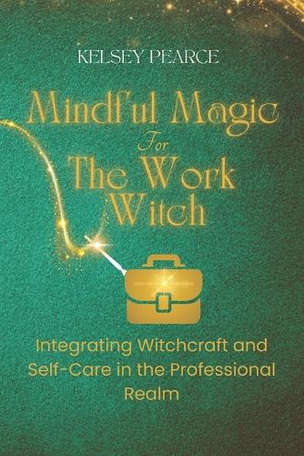 Mindful Magic for The Work Witch