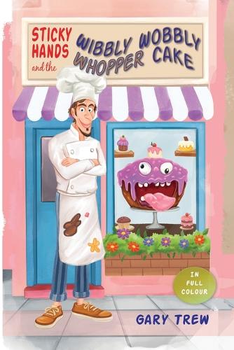 Sticky Hands and the Wibbly Wobbly Whopper Cake