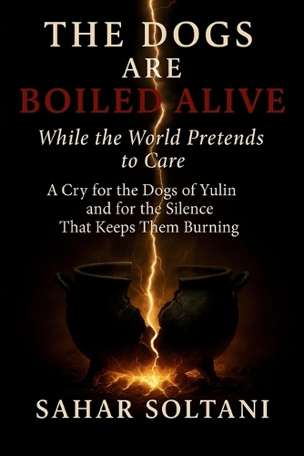 The Dogs Are Boiled Alive While the World Pretends to Care