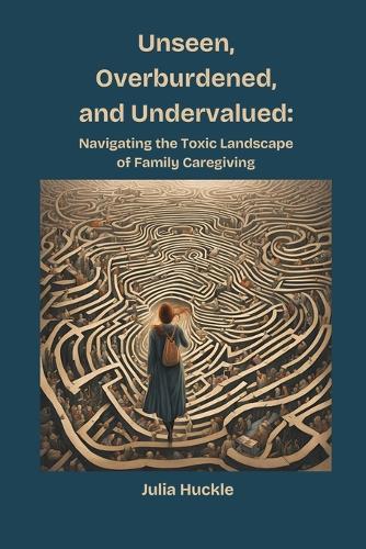 Unseen, Overburdened, and Undervalued