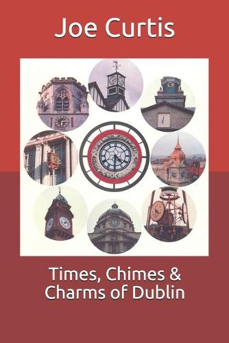 Times, Chimes & Charms of Dublin
