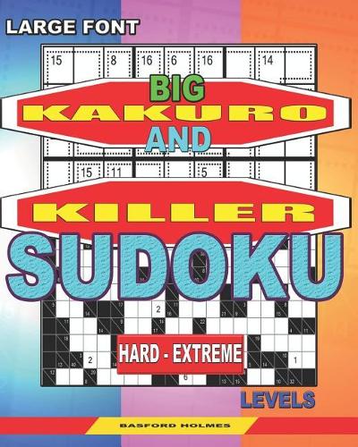Large font. Big Kakuro and Killer Sudoku hard - extreme levels.