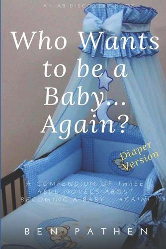 Who Wants to be a Baby... again?