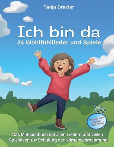 Ich bin da - 24 Wohlfühllieder und Spiele