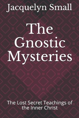 The Gnostic Mysteries