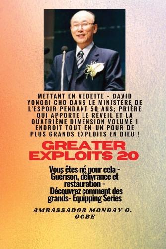 Grands Exploits - 20 Mettant en vedette - David Yonggi Cho dans le ministère de l'espoir pendant 50