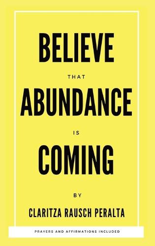 Believe That Abundance Is Coming