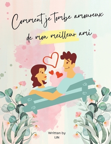Comment je tombe amoureux de mon meilleur ami