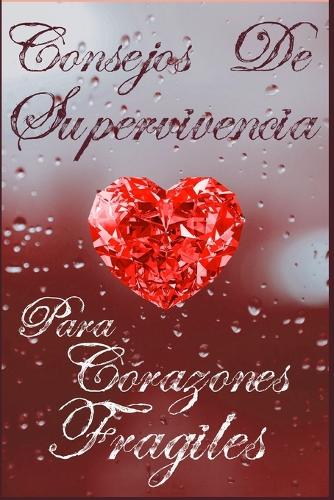 Consejos de Supervivencia para Corazones Frágiles