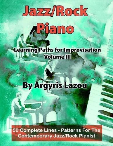 Jazz/Rock Piano Learning Paths For Improvisation Volume III