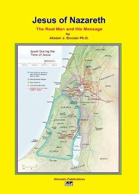 Jesus of Nazareth: The Real Man and his Message