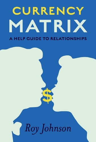 Currency Matrix  A Help Guide to Relationships