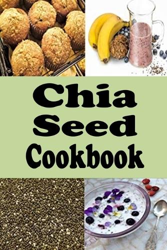Chia Seed Cookbook