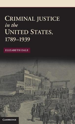 Criminal Justice in the United States, 1789–1939