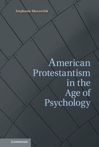 American Protestantism in the Age of Psychology