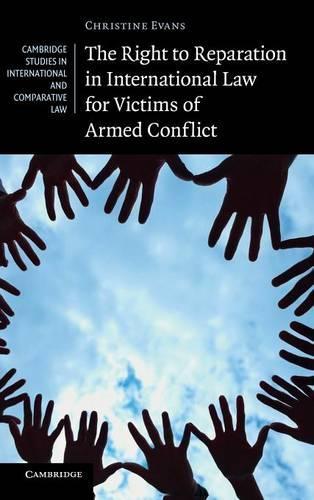 The Right to Reparation in International Law for Victims of Armed Conflict