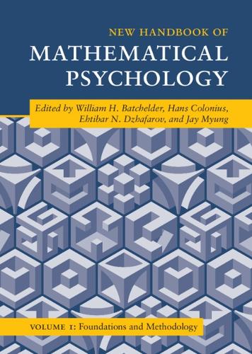 New Handbook of Mathematical Psychology: Volume 1, Foundations and Methodology