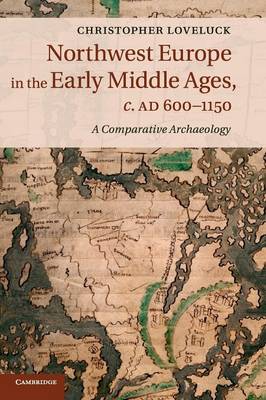 Northwest Europe in the Early Middle Ages, c.AD 600–1150
